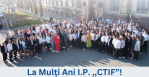 La Mulți Ani I.P. ,,CTIF”!